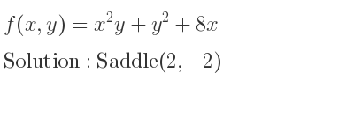The f(x,y)=x^2y+y^2+8x is Saddle(2,-2)